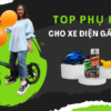 Top phụ kiện cho xe EGO mà bạn không thể bỏ qua